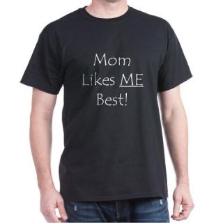  Mom Likes Me Best Dark T Shirt