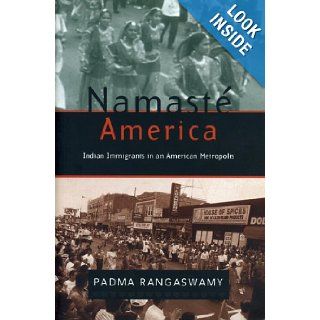 Namaste America  Indian Immigrants in an American Metropolis Padma Rangaswamy 9780271019802 Books