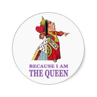 YOU MUST DO WHAT I SAY BECAUSE I AM THE QUEEN STICKER