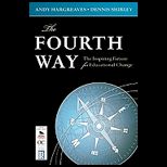 Fourth Way The Inspiring Future for Educational Change