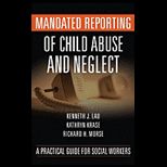 Mandated Reporting of Child Abuse and Neglect A Practical Guide for Social Workers
