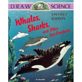 Whales, Sharks, and Other Sea Creatures (Draw Science) Nina Kidd, Niha Icidd 9781565659759 Books