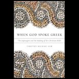 When God Spoke Greek The Septuagint and the Making of the Christian Bible