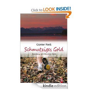 Schmutziges Gold Starnberg  und Mnchen Krimi (German Edition) eBook Gnter Rei Kindle Store