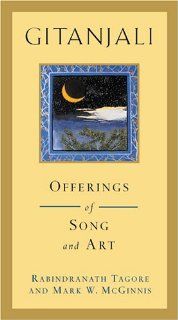 Gitanjali Offerings of Song and Art (9781891640285) Rabindranath Tagore, Mark W. McGinnis Books