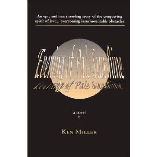 Evening of Pale Sunshine (9780967256917) Ken Miller Books