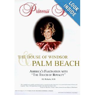 Princess Diana, The House of Windsor and Palm Beach America's Fascination With "The Touch of Royalty" H. J. Roberts 9781884243066 Books