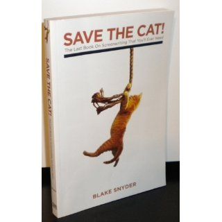 Save The Cat The Last Book on Screenwriting You'll Ever Need Blake Snyder 9781932907001 Books