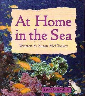LITTLE CELEBRATIONS, NON FICTION, AT HOME IN THE SEA, SINGLE COPY,      STAGE 3A (9780673597106) CELEBRATION PRESS Books