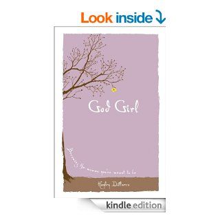 God Girl Becoming the Woman You're Meant to Be eBook Hayley DiMarco Kindle Store