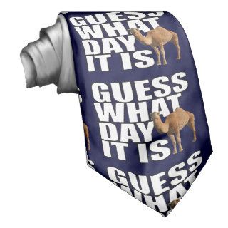 Guess What Day It Is Hump Day Camel Necktie