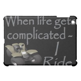 ATV Four Wheeler I Ride When Life Gets Complicated iPad Mini Covers