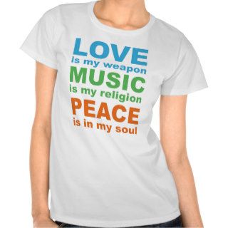 Love is my weapon, Music isT Shirts