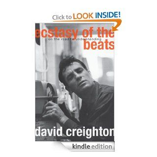 Ecstasy of the Beats On the Road to Understanding eBook David Creighton Kindle Store