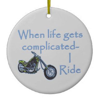 Motorcycle Biker When Life Gets Complicated I Ride Christmas Tree Ornament