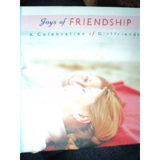 Joys of Friendship A Celebration of Girlfriends Multiple Authors Books