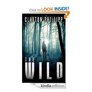The Wild (The Wild Series Book 1) eBook Clayton Phillipp Kindle Store