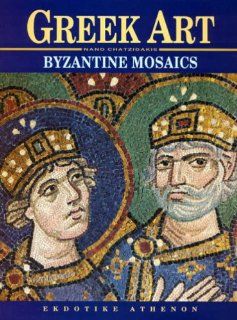 Greek Art   Byzantine Mosaics (9789602133149) Nano Chatzidakis Books