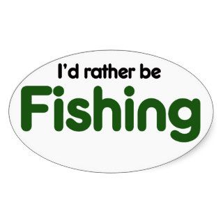 Id rather be FISHING Stickers