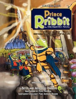 Prince Rribbit the Enchanted Frog Betty and Adolphus Hankins 9781450063869 Books