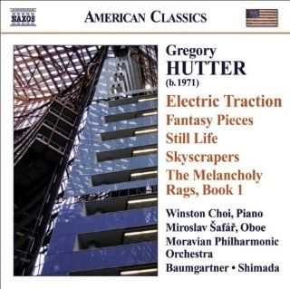 Hutter Orchestral and Solo Piano Works   Electric Traction; Fantasy Pieces; Still Life; Skyscrapers; The Melancholy Rags, Book 1 Music