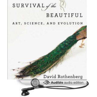 Survival of the Beautiful Art, Science, and Evolution (Audible Audio Edition) David Rothenberg, Kris Koscheski Books