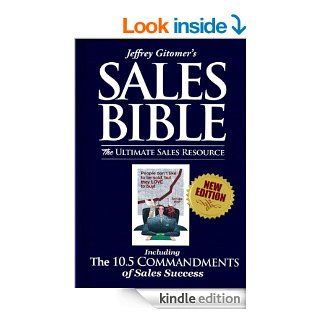 Jeffrey Gitomer's Sales Bible The Ultimate Sales Resource Including The 10.5 Commandments of Sales Success eBook Jeffrey Gitomer, Jessica McDougall Kindle Store
