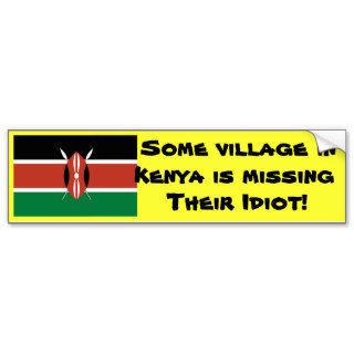 Some village in, Kenya is missingBumper Stickers