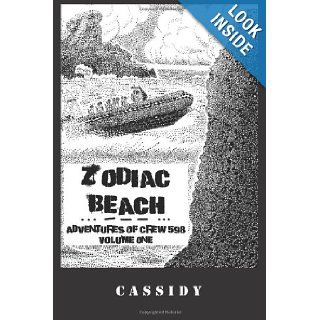 Zodiac Beach (Adventures of Crew 598) (Volume 1) Michael R Cassidy, Richard A Cassidy 9780989551717 Books