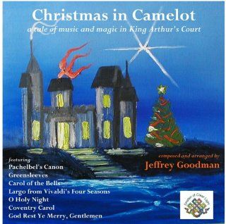 Christmas in Camelot a tale of music and magic in King Arthur's Court, featuring Pachelbel's Canon, Greensleeves and O Holy Night Music