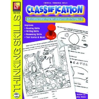 Classification Activities to Develop Creative & Critical Thinking Skills (Grades 2 6) Ellie Weiler 0015617509211 Books