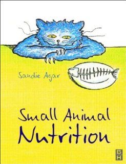 Small Animal Nutrition, 1e (9780750645751) Sandie Agar Vn  C&G Cert in Small Animal Nutrition Books