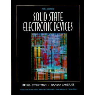 Solid State Electronic Devices (5th Edition) Ben Streetman, Sanjay Banerjee 9780130255389 Books