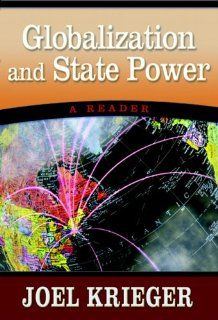 Globalization and State Power A Reader (9780321245229) Joel Krieger Books
