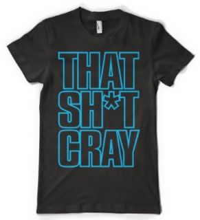 (Cybertela) That Sh*t Cray Women's T shirt Funny Music Phrase Tee Clothing