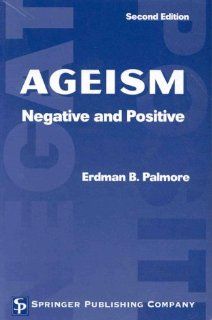 Ageism Negative and Positive (9780826170019) Erdman Ballagh Palmore Books
