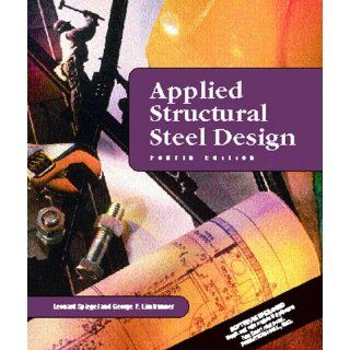Applied Structural Steel Design (4th Edition) Leonard Spiegel, George F. Limbrunner 9780130889836 Books