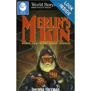 Merlin's Kin (World Storytelling) Josepha Sherman Books