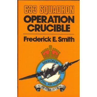 633 Squadron Operation Crucible Frederick E. Smith 9780304298280 Books