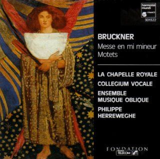 Bruckner Messe en mi mineur / Motets   La Chapelle Royale / Ensemble Musique Oblique / Philippe Herreweghe Music