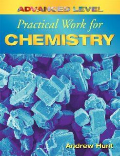 Advanced Level Practical Work for Chemistry (9780340886724) Andrew Hunt Books
