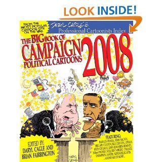 The Big Book of Campaign 2008 Cartoons Daryl Cagle, Brian Fairrington 9780789738097 Books