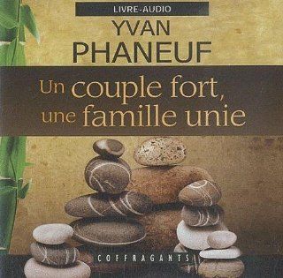 CD un Couple Fort une Famille Unie (French Edition) Phaneuf Yvan 9782895583851 Books