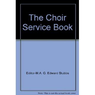 The Choir Service Book Editor M.A. G. Edward Stubbs Books