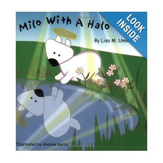 Milo With A Halo Lisa M. Umina 9780971835009 Books