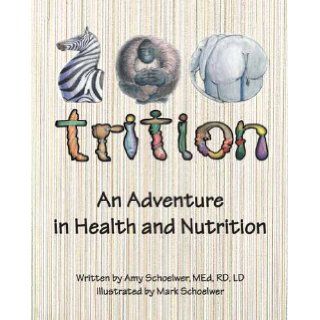 Zootrition An Adventure in Health and Nutrition Amy Schoelwer MEd RD LD, Mark Schoelwer 9781412068840 Books