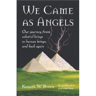 We Came as Angels Kenneth W. Brown 9780971607903 Books