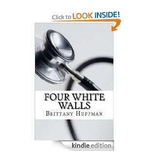 Four White Walls eBook Brittany Huffman Kindle Store