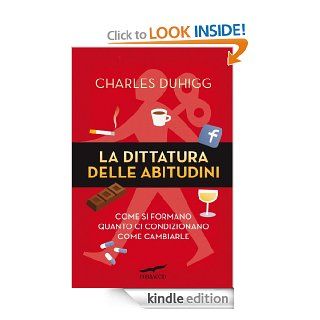 La dittatura delle abitudini (Corbaccio Benessere) (Italian Edition) eBook Charles Duhigg, Marco Sartori Kindle Store