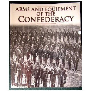 Arms and Equipment of the Confederacy (Echoes of Glory) Time   Life Books